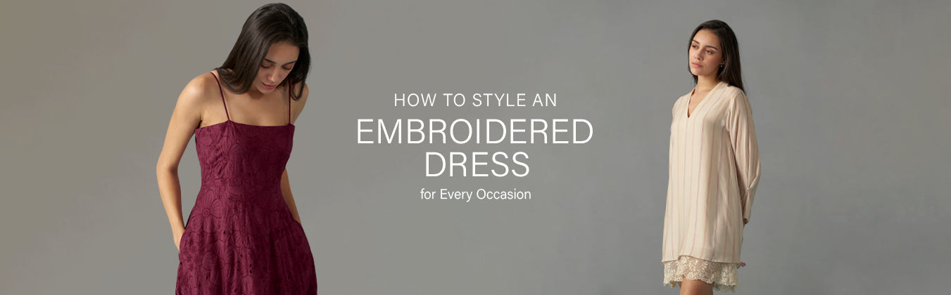 How to Style an Embroidered Dress for Every Occasion