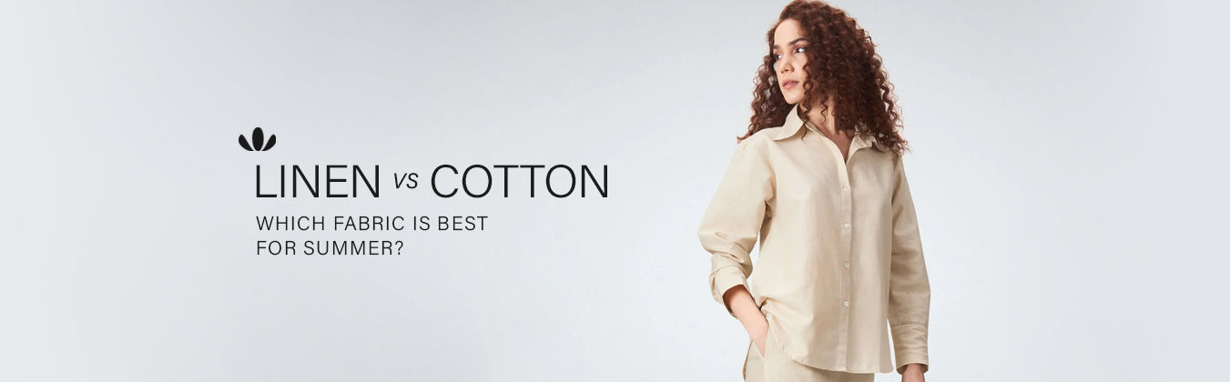 Linen vs Cotton: Which Fabric is Best for Summer?