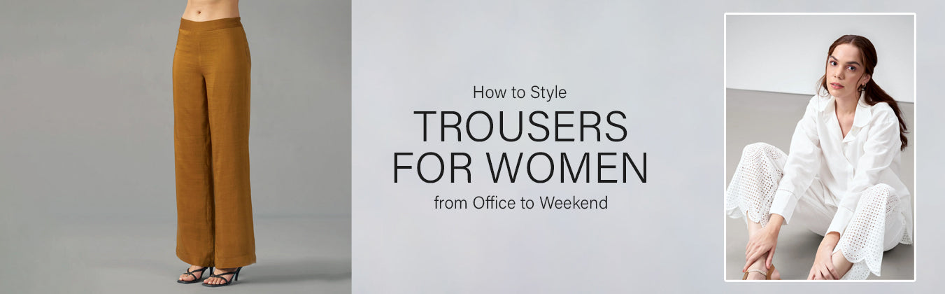 How to Style Trousers for women from Office to Weekend