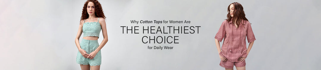 Why Cotton Tops for Women Are the Healthiest Choice for Daily Wear